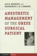 Anesthetic Management of the Obese Surgical Patient di Jay B. Brodsky edito da Cambridge University Press