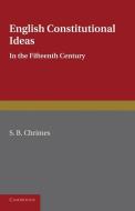 English Constitutional Ideas in the Fifteenth Century di S. B. Chrimes edito da Cambridge University Press