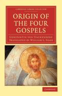 Origin of the Four Gospels di Constantin Von Tischendorf edito da Cambridge University Press