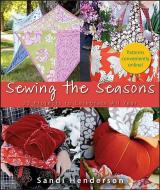Sewing the Seasons: 23 Projects to Celebrate All Year di Sandi Henderson edito da WILEY
