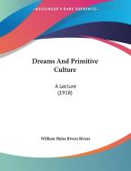 Dreams and Primitive Culture: A Lecture (1918) di William Halse Rivers Rivers edito da Kessinger Publishing