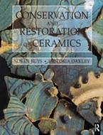 Conservation And Restoration Of Ceramics di Susan Buys, Victoria Oakley edito da Taylor & Francis Ltd