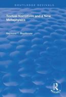 Textual Narratives And A New Metaphysics di Raymond T. Shorthouse edito da Taylor & Francis Ltd