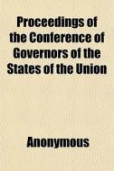 Proceedings Of The Conference Of Governo di Anonymous, Books Group edito da General Books