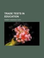 Trade Tests In Education di Herbert Anderson Toops edito da Rarebooksclub.com
