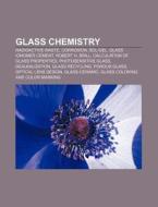 Glass chemistry di Source Wikipedia edito da Books LLC, Reference Series
