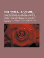 Kashmiri Literature: Kashmiri Poets, Kashmiri Writers, Languages Of Jammu And Kashmir, Urdu, Abhinavagupta, Balti Dialect, Dogri Language di Source Wikipedia edito da Books Llc, Wiki Series