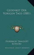 Gedenket Der Vorigen Tage (1881) di Friedrich Traugott Kotschy edito da Kessinger Publishing
