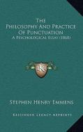 The Philosophy and Practice of Punctuation: A Psychological Essay (1868) di Stephen Henry Emmens edito da Kessinger Publishing