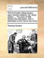 The Humourist di Dr Thomas Gordon edito da Gale Ecco, Print Editions