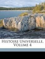 Histoire Universelle, Volume 4 di Cesare Cant edito da Nabu Press