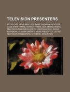 Television Presenters: Broadcast News An di Source Wikipedia edito da Books LLC, Wiki Series