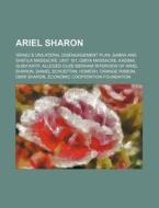 Ariel Sharon: Israel's Unilateral Diseng di Source Wikipedia edito da Books LLC, Wiki Series