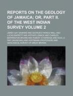 Reports on the Geology of Jamaica Volume 2 di James Gay Sawkins edito da Rarebooksclub.com