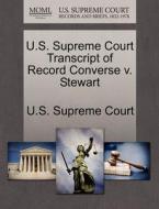 U.s. Supreme Court Transcript Of Record Converse V. Stewart edito da Gale Ecco, U.s. Supreme Court Records