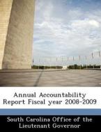 Annual Accountability Report Fiscal Year 2008-2009 edito da Bibliogov