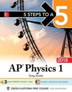 5 Steps To A 5 Ap Physics 1: Algebra-based, 2018 Edition di Greg Jacobs edito da Mcgraw-hill Education - Europe