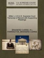 Miller V. U S U.s. Supreme Court Transcript Of Record With Supporting Pleadings di Brainerd Currie, R L Farrington edito da Gale Ecco, U.s. Supreme Court Records