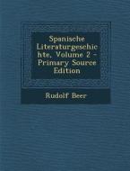 Spanische Literaturgeschichte, Volume 2 di Rudolf Beer edito da Nabu Press