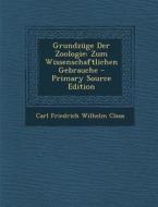 Grundzuge Der Zoologie: Zum Wissenschaftlichen Gebrauche di Carl Friedrich Wilhelm Claus edito da Nabu Press