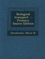 Biological Transport di Halvor N. Christensen edito da Nabu Press