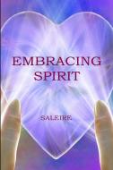 Embracing Spirit di Saleire edito da Lulu.com