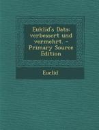 Euklid's Data: Verbessert Und Vermehrt. di Euclid edito da Nabu Press