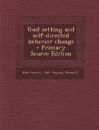 Goal Setting and Self-Directed Behavior Change di David a. Kolb, Richard E. Boyatzis edito da Nabu Press