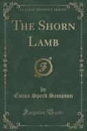 The Shorn Lamb (classic Reprint) di Emma Speed Sampson edito da Forgotten Books
