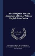 The Stratagems, and the Aqueducts of Rome, with an English Translation di Clemens Herschel, Charles Edwin Bennett, Rome Rome edito da CHIZINE PUBN