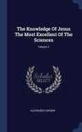 The Knowledge Of Jesus The Most Excellen di ALEXANDER CARSON edito da Lightning Source Uk Ltd
