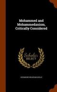 Mohammed And Mohammedanism, Critically Considered di Sigismund Wilhelm Koelle edito da Arkose Press