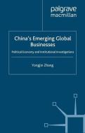 China's Emerging Global Businesses di Y. Zhang edito da Palgrave Macmillan UK