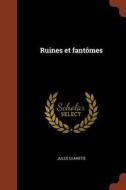 Ruines Et Fantomes di Jules Claretie edito da Andesite Press