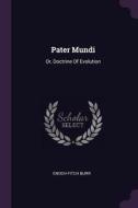 Pater Mundi: Or, Doctrine of Evolution di Enoch Fitch Burr edito da CHIZINE PUBN
