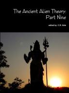 The Ancient Alien Theory: Part Nine di C. R. Hale edito da LULU PR