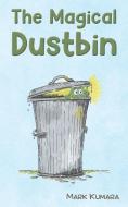 The Magical Dustbin di Mark Kumara edito da AUSTIN MACAULEY
