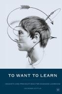 To Want to Learn di Jackson Kytle edito da Palgrave USA