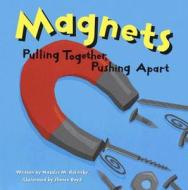 Magnets: Pulling Together, Pushing Apart di Natalie Myra Rosinsky edito da PICTURE WINDOW BOOKS