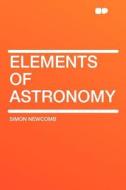 Elements of Astronomy di Simon Newcomb edito da HardPress Publishing