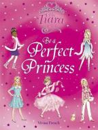 Be a Perfect Princess [With Cut Out Tiara] di Vivian French edito da HODDER & STOUGHTON