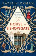 The House at Bishopsgate di Katie Hickman edito da Bloomsbury Publishing PLC