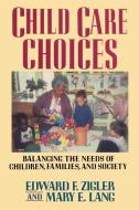 Child Care Choices di Edward F. Zigler edito da Free Press