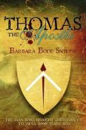 Thomas the Apostle di Barbara Bode Snyder edito da Booksurge Publishing