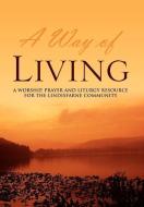 A Way of Living di Jane Hall Fitz-Gibbon, Andrew Fitz-Gibbon edito da Xlibris