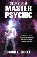 Story Of A Master Psychic di David L Gerke edito da Outskirts Press
