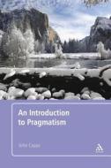 Pragmatism: An Introduction di John Capps edito da Bloomsbury Academic