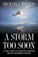 A Storm Too Soon: A True Story of Disaster, Survival and an Incredible Rescue di Michael Tougias edito da Scribner Book Company