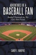 Adventures of a Baseball Fan di Candy L. Vandyke edito da AuthorHouse