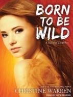 Born to Be Wild di Christine Warren edito da Tantor Audio